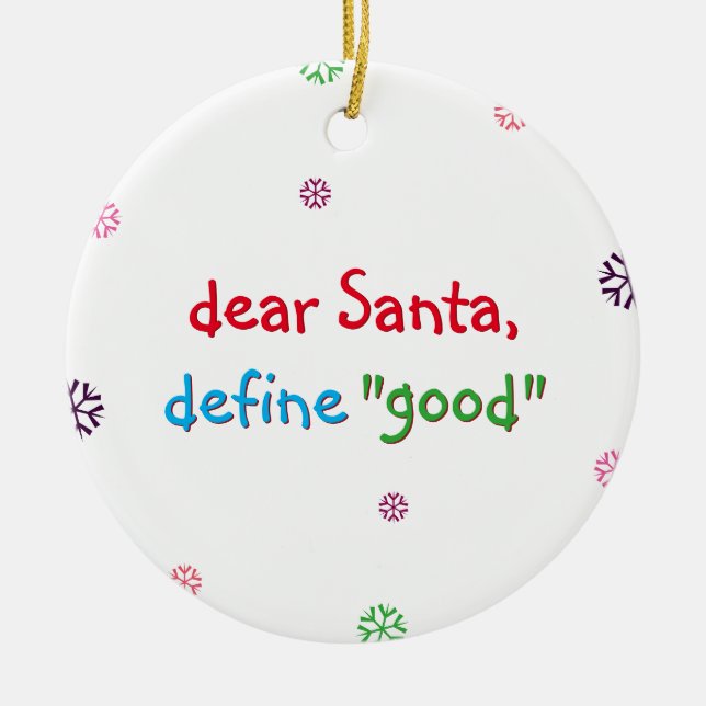 Funny Naughty Kids Dear Santa Define Good Holiday Ceramic Ornament (Front)
