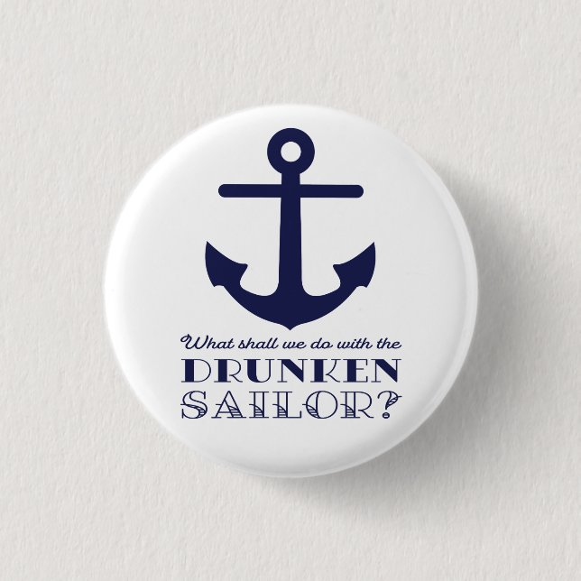 Funny Naval Drunken Sailor Sea Shanty Nautical Button (Front)