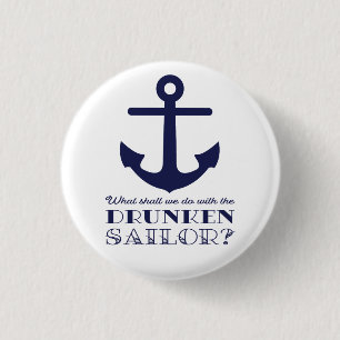 Funny Naval Drunken Sailor Sea Shanty Nautical Button