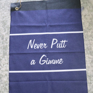 Funny navy blue never putt a gimme gift for golfer golf towel