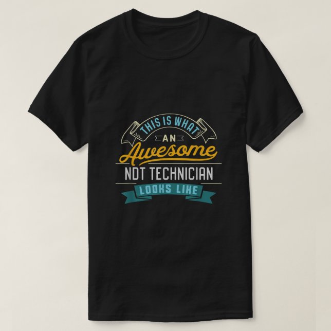 Funny NDT Technician Shirt Awesome Job Occupation  (Design Front)