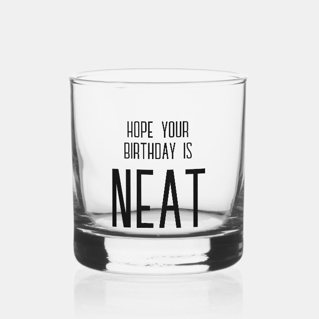 Funny Neat Birthday Whiskey Glass (Front)