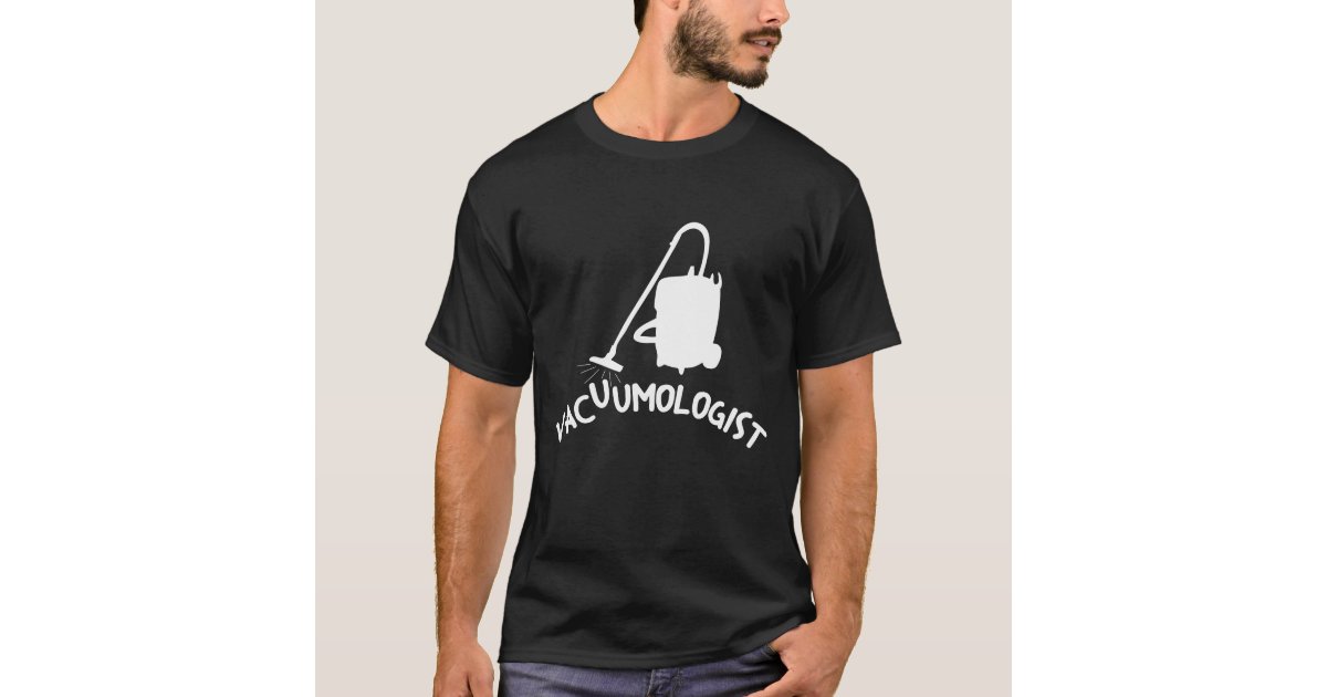 Funny Neat Freak Shirt Vacuumologist Vacuum Cleaner