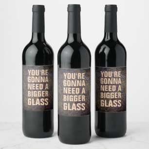 Funny Need A Bigger Glass Wine Labels! Wine Label