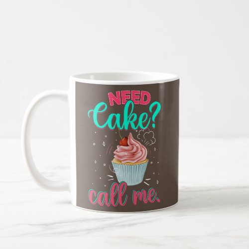 Funny Need Cake Call Me Cupcake Baking Lover Chef Coffee Mug