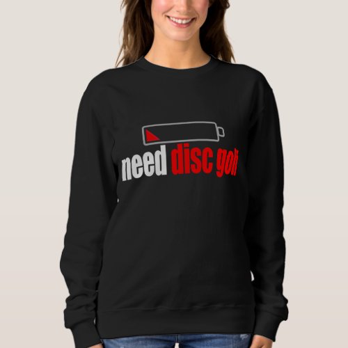 Funny Need Disc Golf Ultimate Player Golfing Desig Sweatshirt