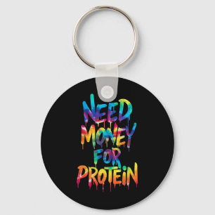 Funny Need Money For Protein Workout Joke Gym Tie Keychain