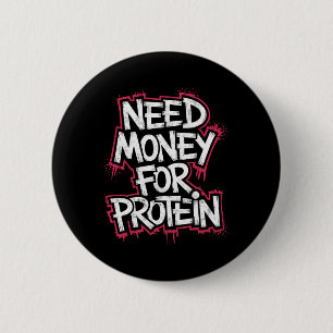 Funny Need Money For Protein Workout Joke Gym Weig Button