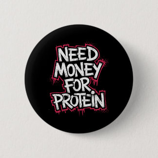 Funny Need Money For Protein Workout Joke Gym Weig Button