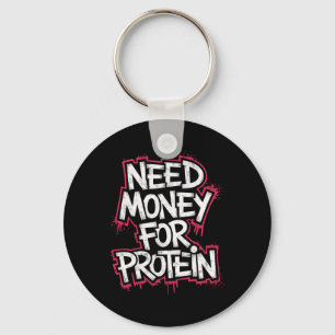 Funny Need Money For Protein Workout Joke Gym Weig Keychain