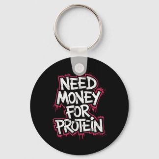 Funny Need Money For Protein Workout Joke Gym Weig Keychain
