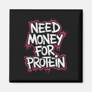 Funny Need Money For Protein Workout Joke Gym Weig Magnet