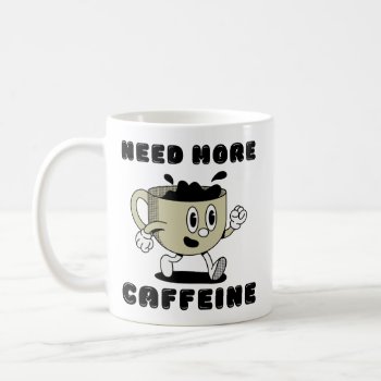 Funny Need More Caffeine Coffee Mug by Hodge_Retailers at Zazzle
