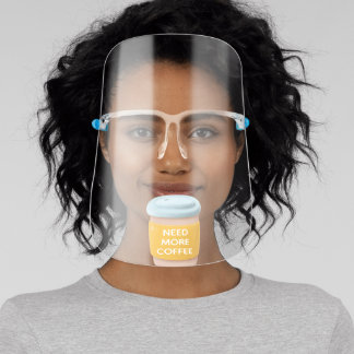 Funny need more coffee java drink lover face shield