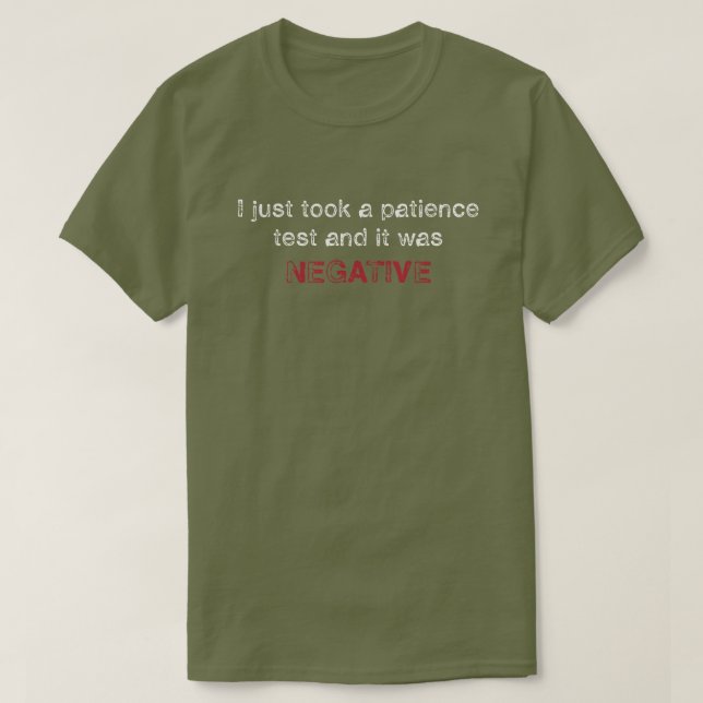 Funny Negative Patience Test T-Shirt (Design Front)