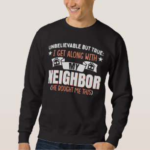 Funny Neighborhood Joke Neighbor Sweatshirt
