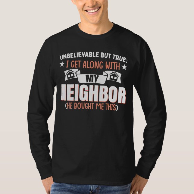 Funny Neighborhood Joke Neighbor T-Shirt (Front)