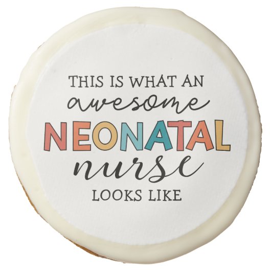 Funny Neonatal Nurse Awesome Appreciation Sugar Cookie (Front)
