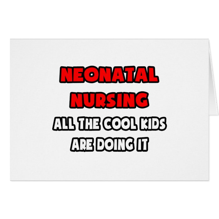 Funny Neonatal Nurse Shirts and Gifts Greeting Cards