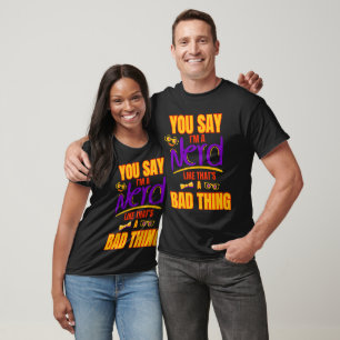Funny Nerd Saying T-Shirt