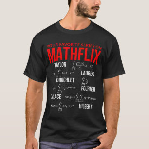 Funny Nerdy Your Favorite Series On Mathflix Math T-Shirt