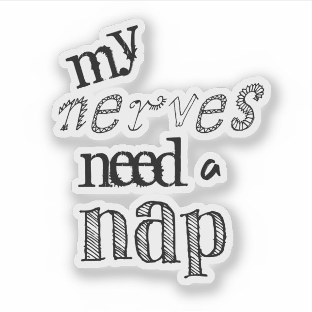 Funny Nerves Need a Nap Quote Sticker (Front)