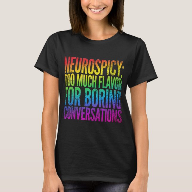 Funny Neurodivergent Shirt | Neurospicy Sarcasm (Front)