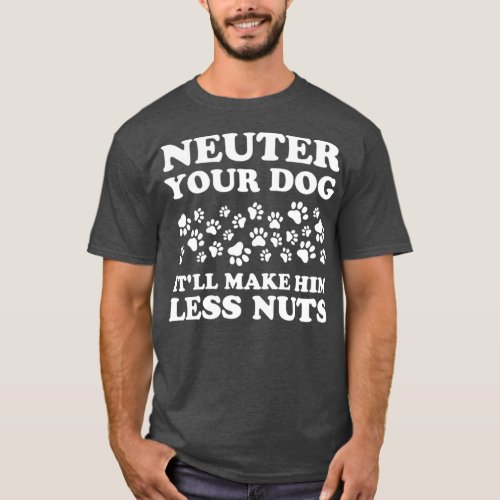 Funny Neuter Your Dog T_Shirt