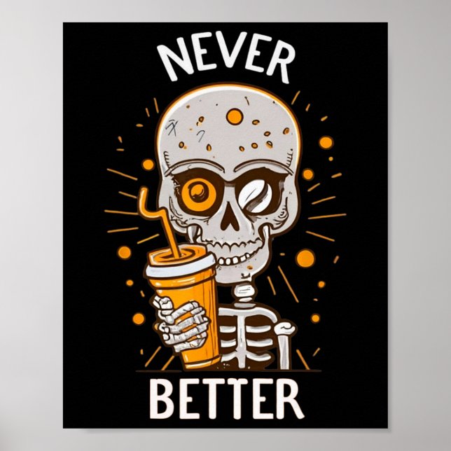 Funny Never Better Skeleton Drinking Coffee Hallow Poster (Front)