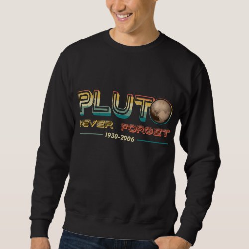 Funny Never Forget Pluto Planet Astronomy Astronom Sweatshirt
