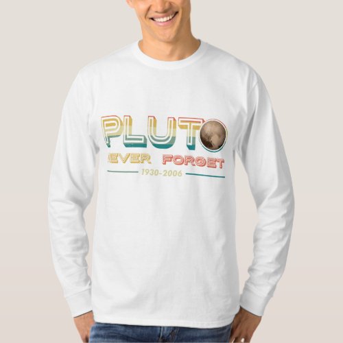 Funny Never Forget Pluto Planet Astronomy Astronom T_Shirt