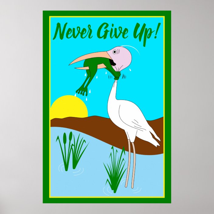 Funny Never Give Up Frog Choking Bird Poster | Zazzle.com