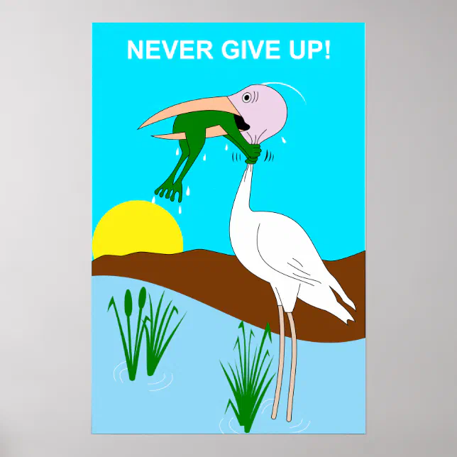 Funny Never Give Up Frog Choking Bird Poster | Zazzle