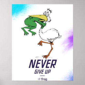 Funny Never Give Up #frog Choking Bird Poster by cooltees at Zazzle