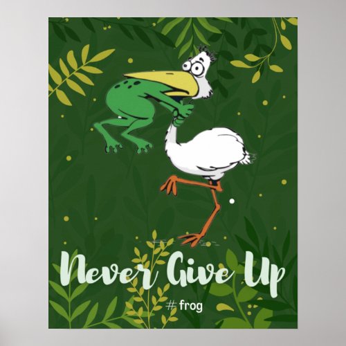 Funny Never Give Up Frog Choking Bird Poster