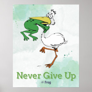 Funny Never Give Up #Frog Choking Bird Poster