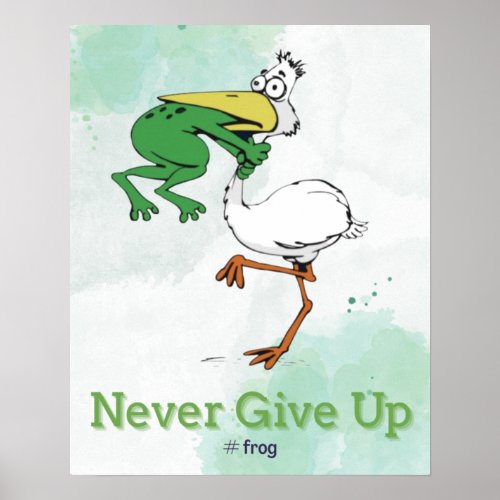 Funny Never Give Up Frog Choking Bird Poster