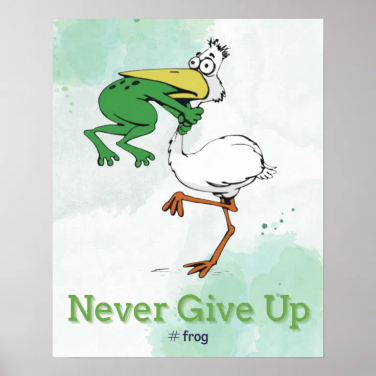 Funny Never Give Up #Frog Choking Bird Poster | Zazzle