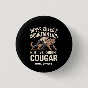 Funny Never Killed Mountain Lion But Choked Cougar Button