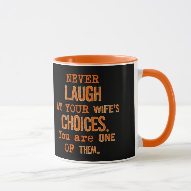 Funny Never Laugh At Wife's Choices Mug (Right)