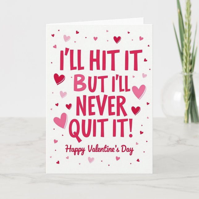 Funny Never Quit Valentines Card (Front)