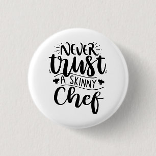 Funny Never Trust a Skinny Chef Hat Modern  Button