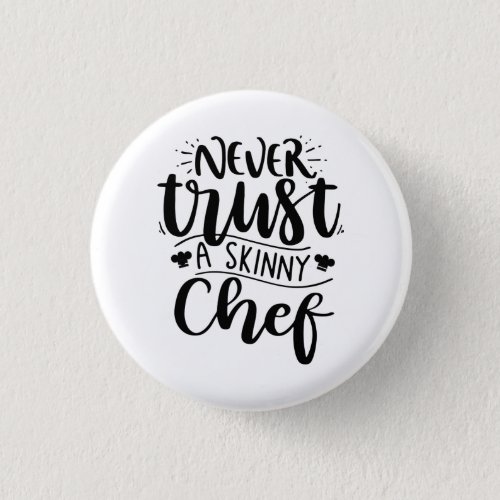 Funny Never Trust a Skinny Chef Hat Modern  Button