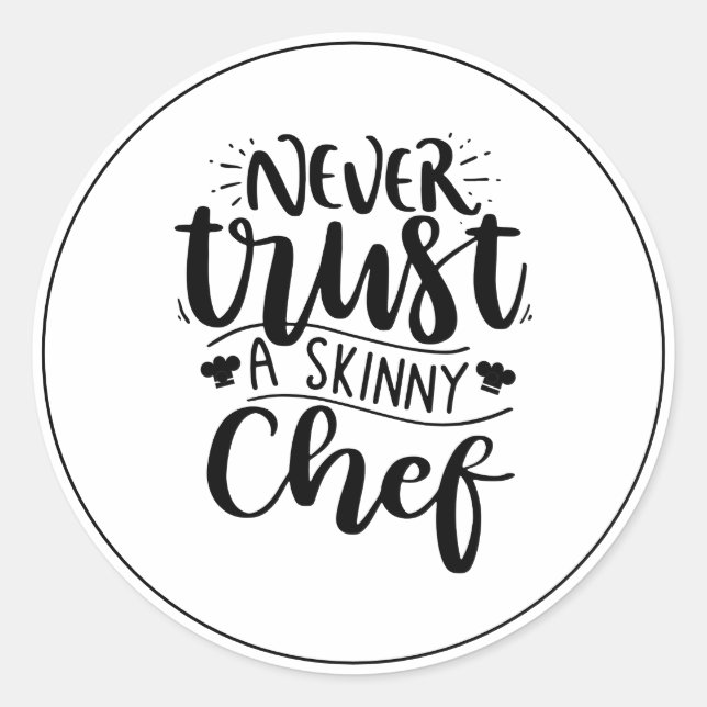 Funny Never Trust a Skinny Chef Hat Modern  Classic Round Sticker (Front)