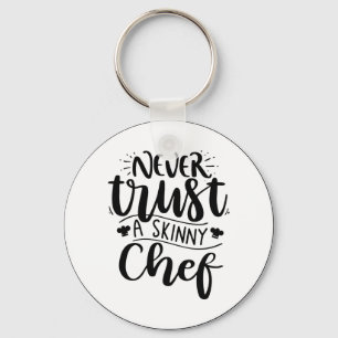 Funny Never Trust a Skinny Chef Hat Modern Keychain