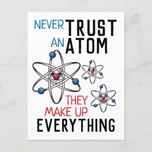 Funny Never Trust an Atom Science Physics Student Postcard