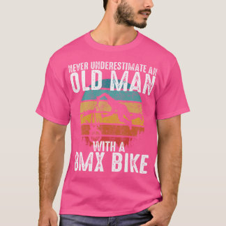 Funny Never Underestimate An Old Man With A Bmx Bi T-Shirt