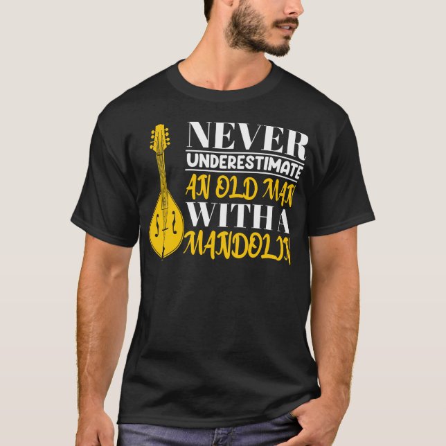 Funny Never Underestimate An Old Man With A Mandol T-Shirt (Front)
