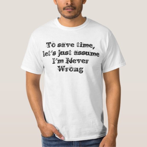Funny Never Wrong Quote T_Shirt