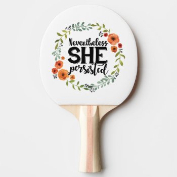 Funny Nevertheless She Persisted Cute Vintage Meme Ping Pong Paddle by CrazyFunnyStuff at Zazzle